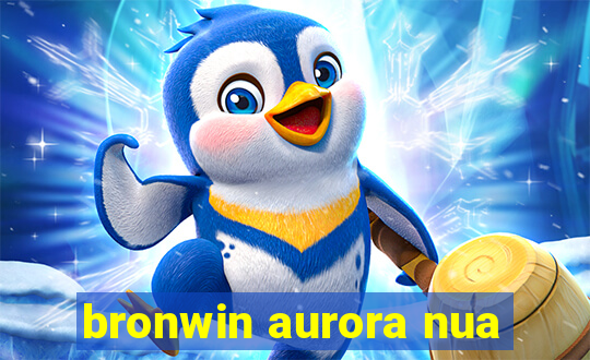 bronwin aurora nua